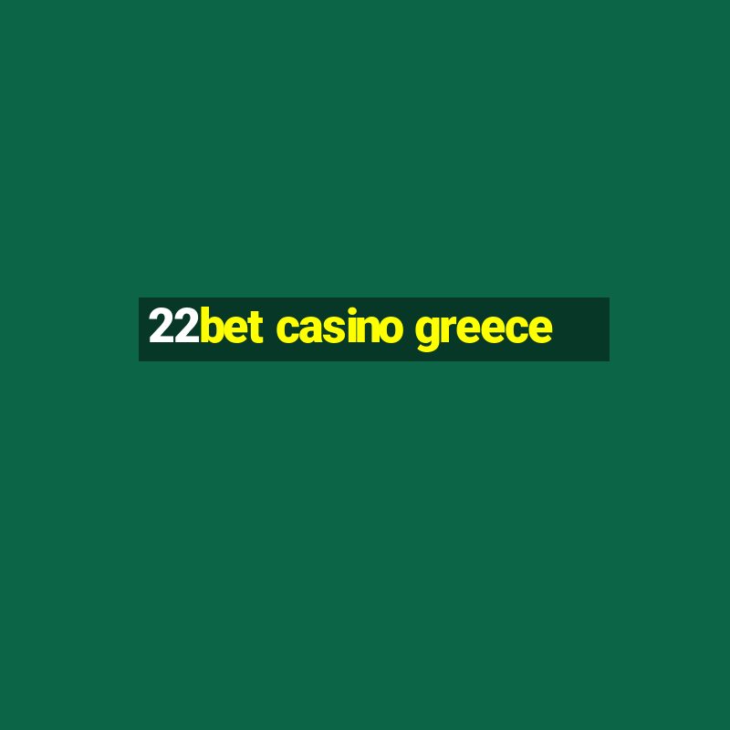 22bet casino greece