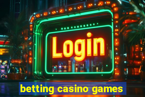 betting casino games