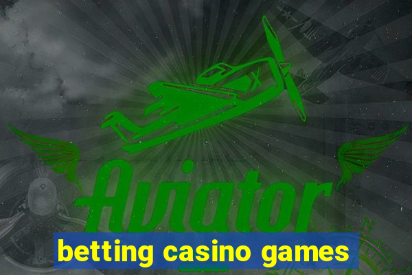 betting casino games