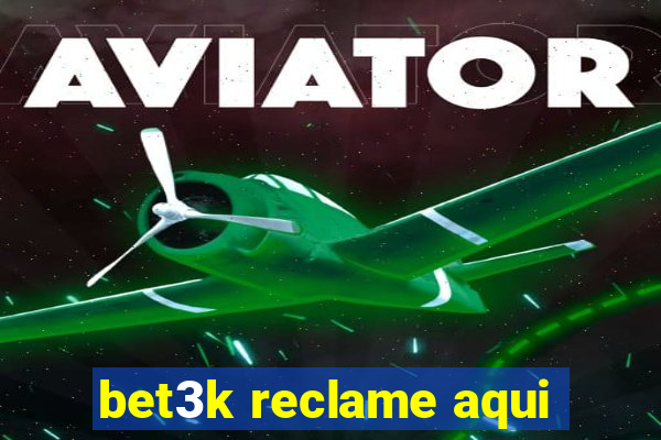 bet3k reclame aqui