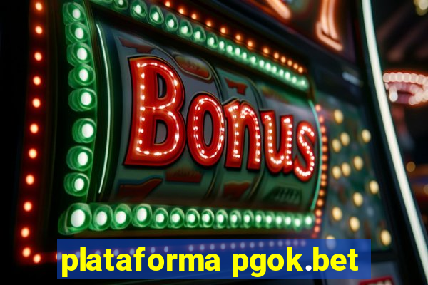 plataforma pgok.bet