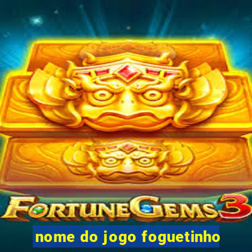 nome do jogo foguetinho