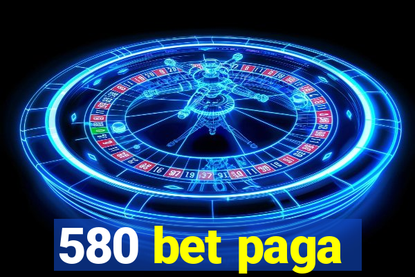 580 bet paga