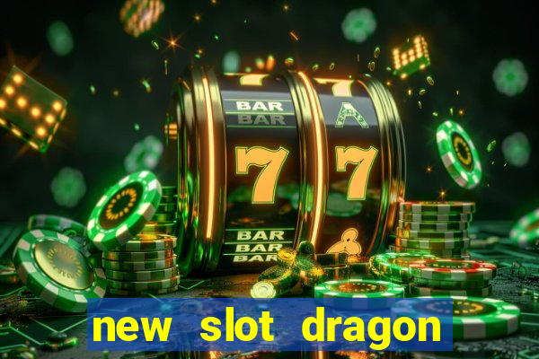 new slot dragon for all