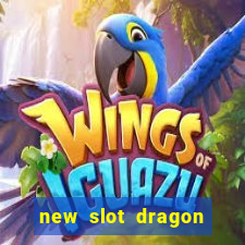 new slot dragon for all