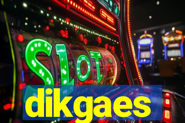 dikgaes