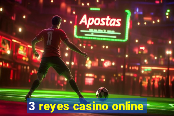 3 reyes casino online