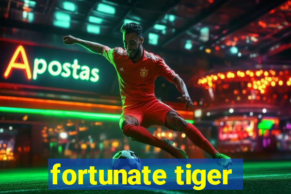 fortunate tiger