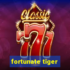 fortunate tiger