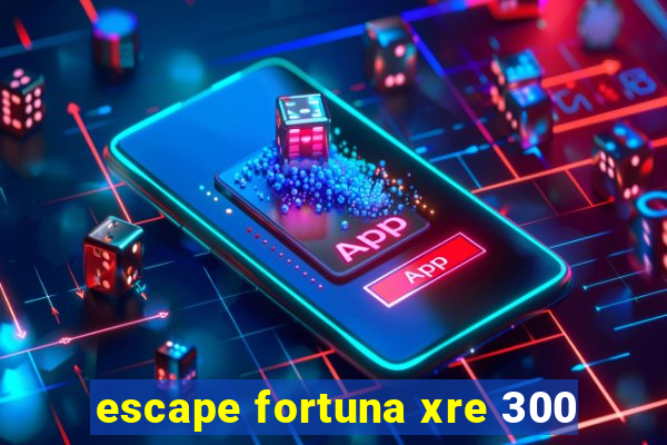 escape fortuna xre 300