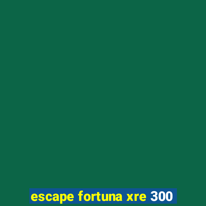 escape fortuna xre 300