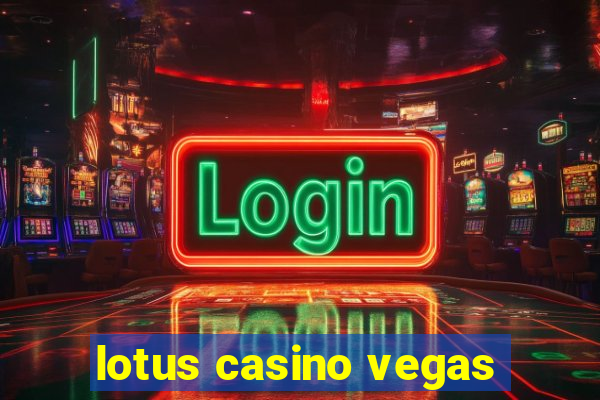 lotus casino vegas