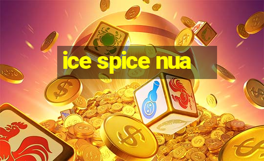 ice spice nua