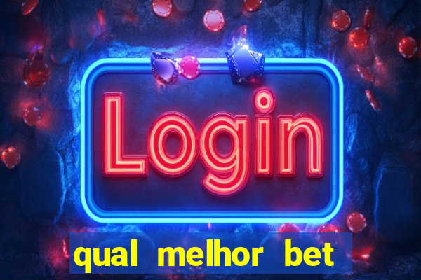 qual melhor bet para apostar