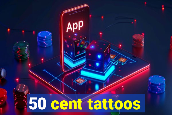 50 cent tattoos