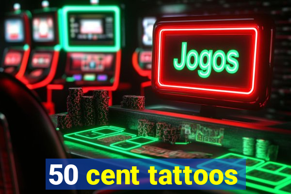 50 cent tattoos