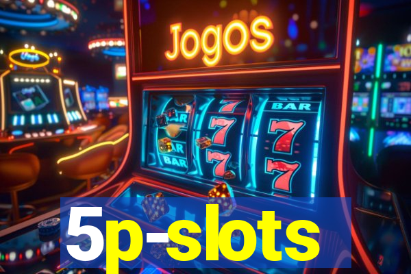 5p-slots