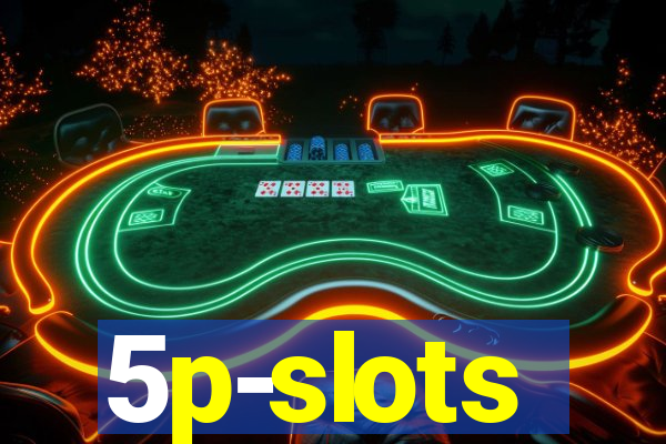 5p-slots