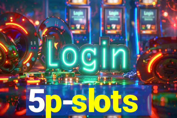 5p-slots