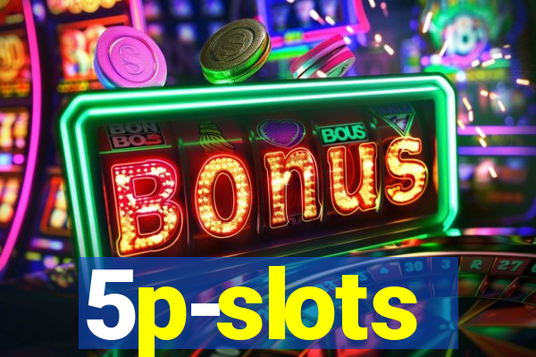 5p-slots