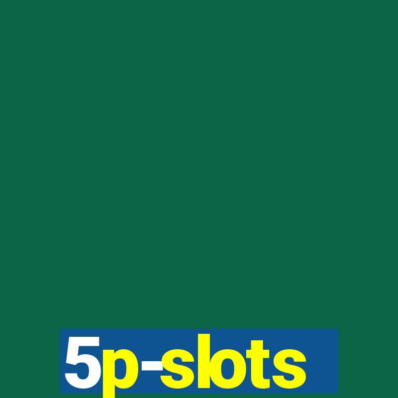 5p-slots