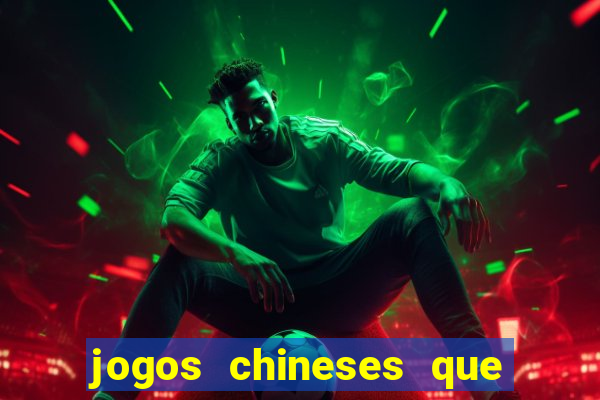 jogos chineses que d?o dinheiro