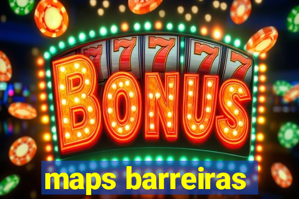 maps barreiras