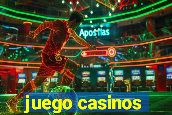 juego casinos