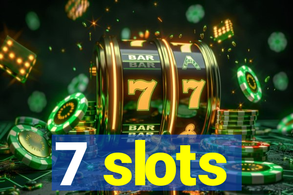 7 slots