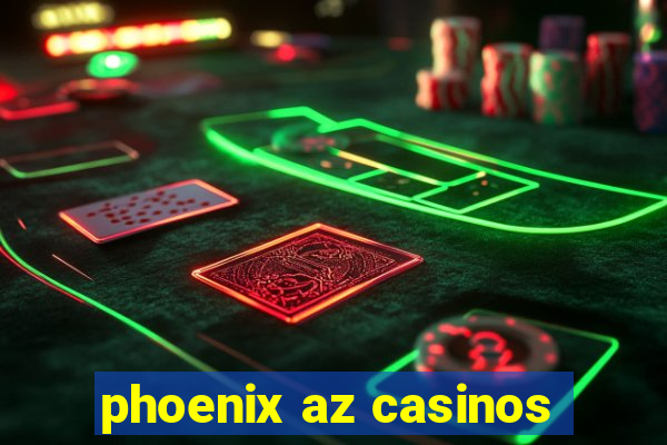 phoenix az casinos