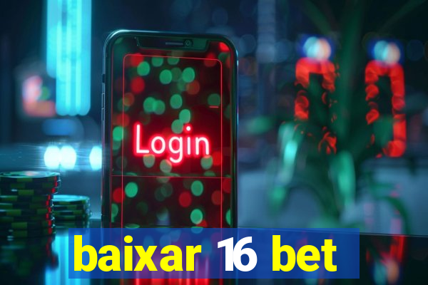 baixar 16 bet