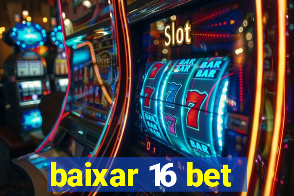 baixar 16 bet