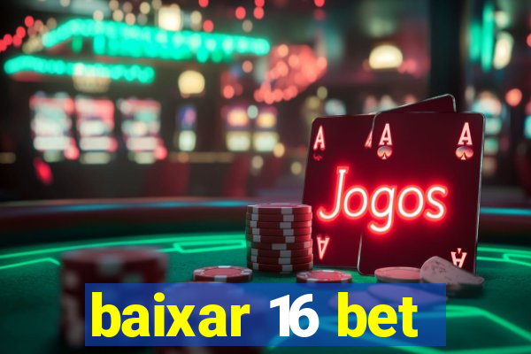 baixar 16 bet