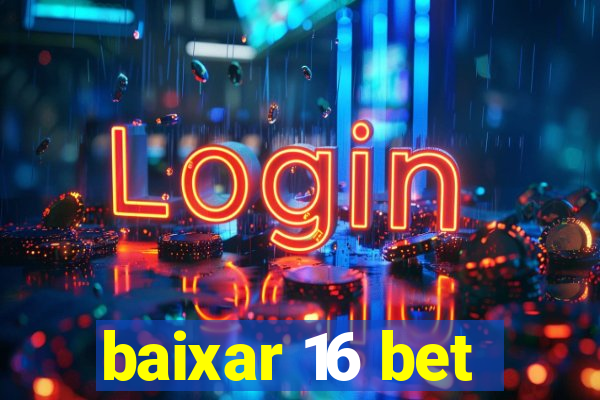 baixar 16 bet