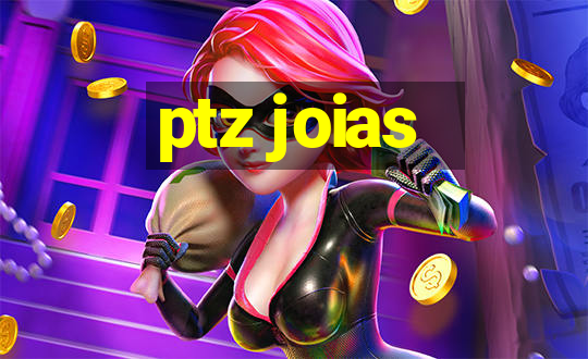 ptz joias