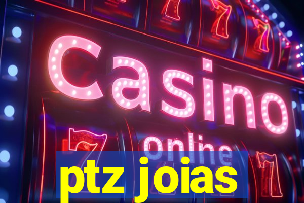 ptz joias