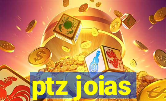 ptz joias