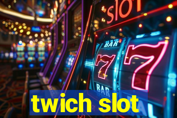 twich slot