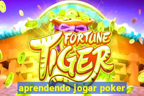 aprendendo jogar poker