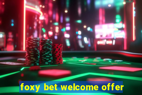 foxy bet welcome offer