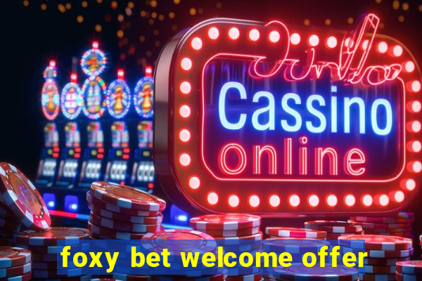 foxy bet welcome offer