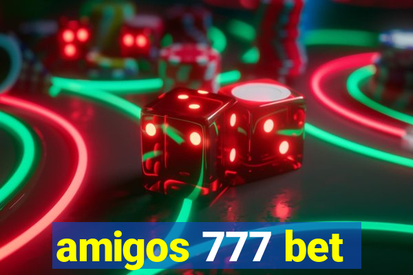 amigos 777 bet