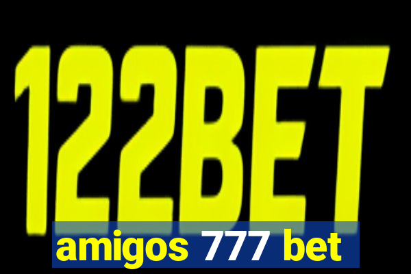 amigos 777 bet