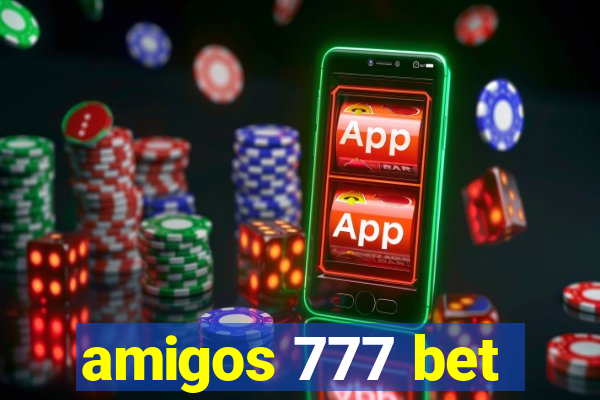 amigos 777 bet