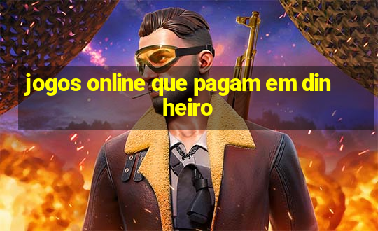 jogos online que pagam em dinheiro