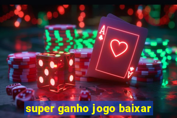 super ganho jogo baixar