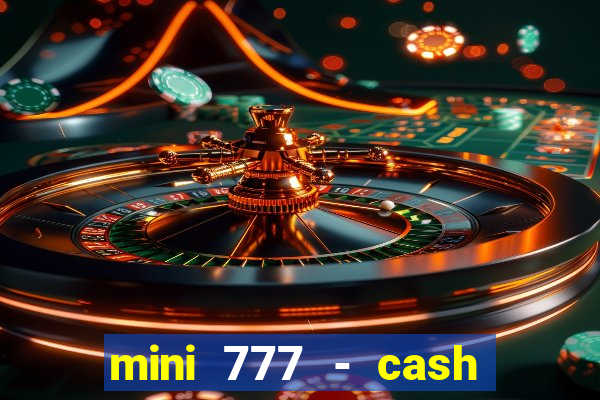 mini 777 - cash slot machine