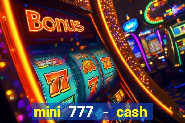 mini 777 - cash slot machine