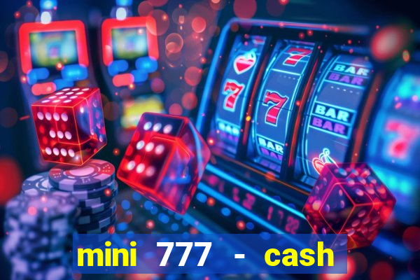 mini 777 - cash slot machine