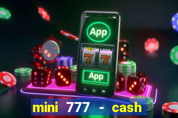 mini 777 - cash slot machine